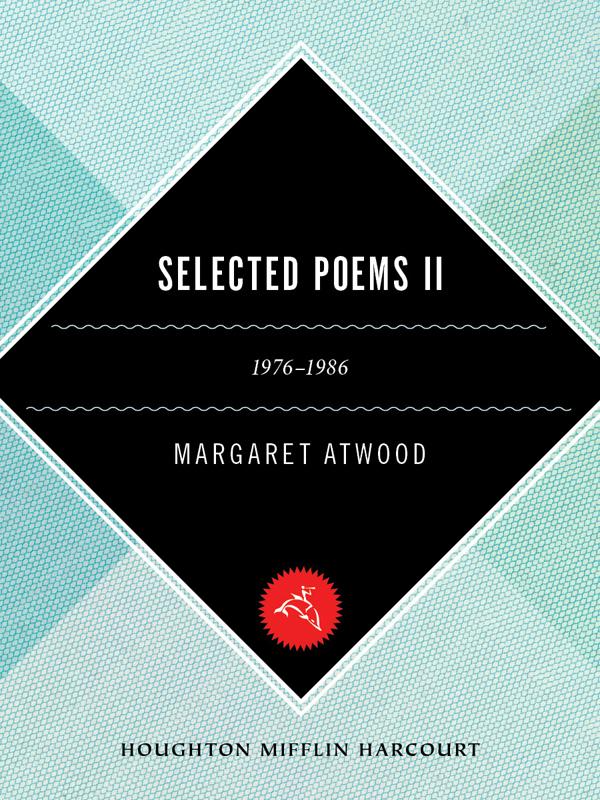 Margaret Atwood 1st Edit/1 Print Selected Poems II Poems Selected and New 1976-1986 1st Ed 1987 [Hardcover] Atwood, Margaret [Hardcover] Atwood, Margaret